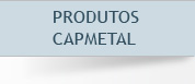 Produtos Capmetal